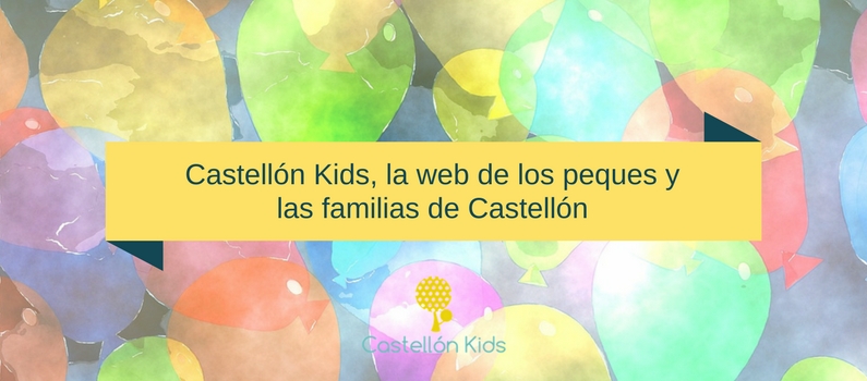 Castellón Kids, la web de los peques y las familias de Castellón